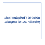 A Takes 5 More Days Than B To Do A Certain Job And 9 Days More Than C GMAT Problem Solving